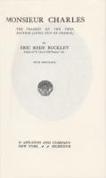 Ouvrages en langue étrangère Monsieur Charles, The Tragedy of the true Dauphin (Louis XVII of France) Eric Rede Buckley