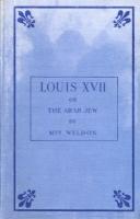 Ouvrages en langue étrangère Louis XVII or the Arab Jew Mrs Weldon (née Treherne)