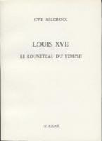 Naundorff Louis XVII, Le Louveteau du Temple Cyr Belcroix