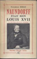 Naundorff Naundorff était bien Louis XVII, La fin d'une controverse historique Président Berge