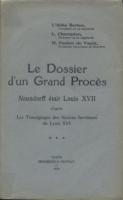 Naundorff Le dossier d'un grand procÃ¨s, Naundorff Ã©tait Louis XVII d'aprÃ¨s les TÃ©moignages des Anciens Serviteurs de Louis XVI AbbÃ© Augustin Berton