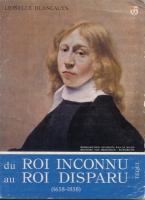 Romans & enfants Du Roi inconnu au Roi disparu (1638-1838) Lionelle Blancalys (pseudonyme de Mme de La Motte d'Incamps)