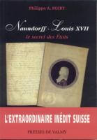 Naundorff Naundorff - Louis XVII, Le secret des Etats Philippe-A. Boiry