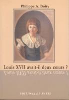 Naundorff Louis XVII avait-il deux cÅ“urs ? Philippe-A. Boiry
