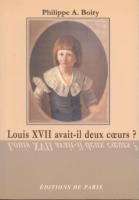 Naundorff Louis XVII avait-il deux cœurs ? Philippe-A. Boiry