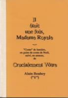 Autres Il Ã©tait une fois Madame Royale Alain Bouhey