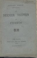 Richemont Le Dernier Dauphin de France Ã‰douard Burton (pseudonyme d'Ã‰douard Le Normant des Varannes)