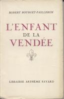 Romans & enfants L'Enfant de la VendÃ©e Robert Bourget-Pailleron