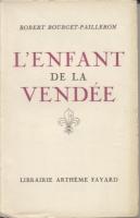 Romans & enfants L'Enfant de la Vendée Robert Bourget-Pailleron