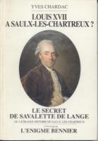 Les faux dauphins Louis XVII Ã  Saulx-les-Chartreux ? Le Secret de Savalette de Lange Yves Chardac