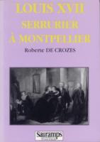 Ouvrage des membres Louis XVII serrurier à Montpellier Roberte de Crozes