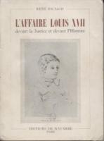 Naundorff L'affaire Louis XVII devant la Justice et devant l'Histoire RenÃ© Escaich