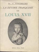 Évasion - Survie La divine tragédie de Louis XVII Docteur de Fontbrune