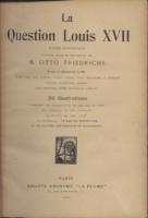 Naundorff La Question Louis XVII, Étude historique Otto Friedrichs