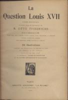 Naundorff La Question Louis XVII, Ã‰tude historique Otto Friedrichs
