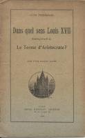 Naundorff Dans quel sens Louis XVII employait-il le terme d'aristocrate ? Otto Friedrichs