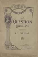Naundorff La question Louis XVII devant le SÃ©nat Le baron de Grandcourt