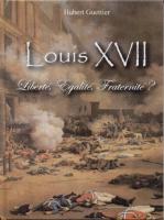 La mort au temple Louis XVII, LibertÃ©, EgalitÃ©, FraternitÃ© ? Hubert Guettier