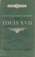 La mort au temple Nouvelles rÃ©vÃ©lations sur Louis XVII Louis Hastier