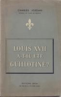 Les faux dauphins Louis XVII a-t-il été guillotiné ? Charles Jordan