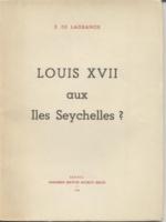 Les faux dauphins Louis XVII aux Seychelles ? Ã‰. de Lagrange