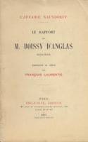 Naundorff L'Affaire Naundorff, Le Rapport de M. Boissy d'Anglas, sÃ©nateur, commentÃ© et rÃ©futÃ© par FranÃ§ois Laurentie