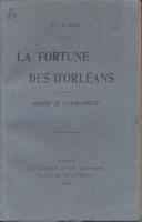 Autres La fortune des d'OrlÃ©ans, Origine et accroissement Adolphe Lanne