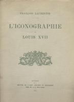 Ouvrages généralistes L'iconographie de Louis XVII FranÃ§ois Laurentie