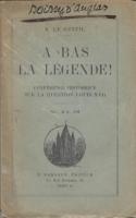 Naundorff A bas la lÃ©gende ! ConfÃ©rence historique sur la question Louis XVII RenÃ© Le Gentil
