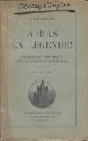 Naundorff A bas la légende ! Conférence historique sur la question Louis XVII René Le Gentil