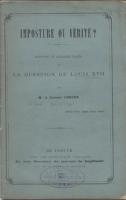 Naundorff Imposture ou Vérité ? Solution en quelques pages de la question Louis XVII le docteur Leroux (l'abbé Berton)