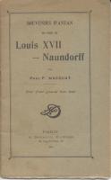 Naundorff Souvenirs d'antan au sujet de Louis XVII - Naundorff Paul-F. Macquat