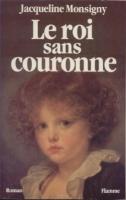 Romans & enfants Le Roi sans couronne Jacqueline Monsigny