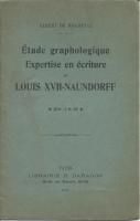 Naundorff Ã‰tude graphologique, Expertise en Ã©criture sur Louis XVII - Naundorff Albert de Rochetal