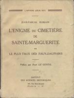 Naundorff L'Ã©nigme du cimetiÃ¨re Sainte-Marguerite, ou le plus faux des faux-Dauphins Jean-Pascal Romain
