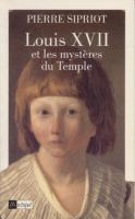 Ouvrages généralistes Louis XVII, et les MystÃ¨res du Temple Pierre Sipriot