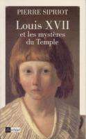 Ouvrages généralistes Louis XVII, et les Mystères du Temple Pierre Sipriot