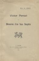 Les faux dauphins Victor Persat, ou Mémoires d'un faux Dauphin Marc de Vissac