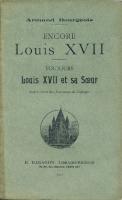 Naundorff Encore Louis XVII, Toujours Louis XVII et sa sÅ“ur, notes tirÃ©es des journaux de l'Ã©poque Armand Bourgeois
