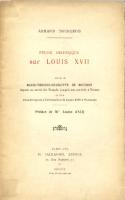 Naundorff Étude historique sur Louis XVII, suivie de : Marie- Thérèse-Charlotte de Bourbon Armand Bourgeois