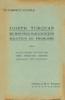 Naundorff Un pamphlet ignoble: Joseph Turquan, Du Nouveau sur Louis XVII, Solution du problème M.-G. Wildeman (archiviste)