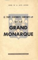 Autres Le Parti LÃ©gitimiste Contemporain et le Grand Monarque Michel de La Motte d'Hyvors