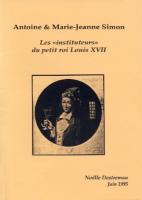 Autres Antoine & Marie-Jeanne Simon, Les «instituteurs» du petit roi Louis XVII Noëlle Destremau