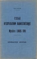 Autres Essai d'explication radiesthÃ©sique, MystÃ¨re Louis XVII, GÃ©nÃ©alogie Mentale Hector Mellin