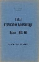 Autres Essai d'explication radiesthésique, Mystère Louis XVII, Généalogie Mentale Hector Mellin