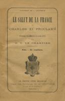Naundorff Le Salut de la France ou Charles XI proclamÃ© L. Le Chartier