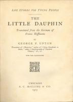 Ouvrages en langue étrangère The Little Dauphin Translated from the German of Franz Hoffmann by George P. Upton