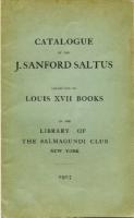 Ouvrages en langue étrangère Catalogue of the J. Sanford Saltus collection of Louis XVII books J. Sanford Saltus