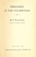 Ouvrages en langue étrangère Émigrés in the wilderness T. Wood Clarke