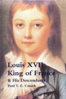 Ouvrages en langue étrangère Louis XVII King of France, and his descendants Paul Cusack